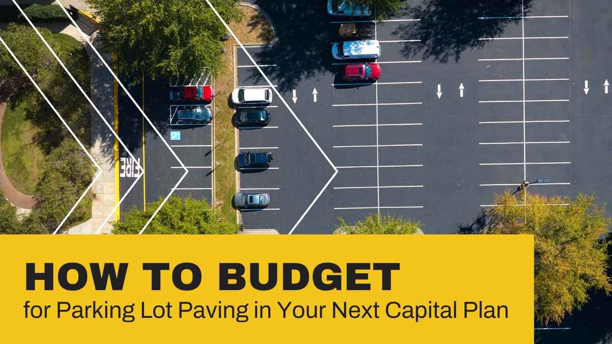 How to Budget for Parking Lot Paving in Your Next Capital Plan 